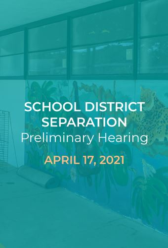 Preliminary Hearing April 17 Regarding School District Separation