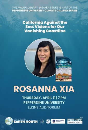 City of Malibu Earth Month Library Speaker Series with LA Times Reporter Rosanna Xia April 11