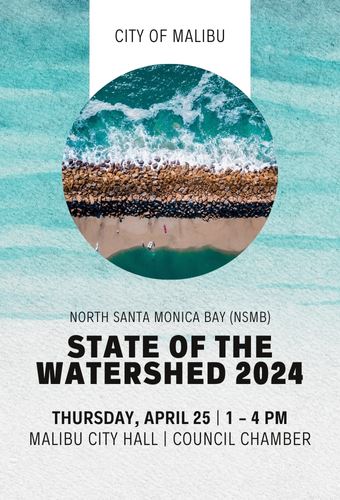 State of the Watershed 2024 event Thursday April 25, 1 - 4 PM at Malibu City Hall